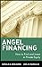 Angel Financing: How to Fin...